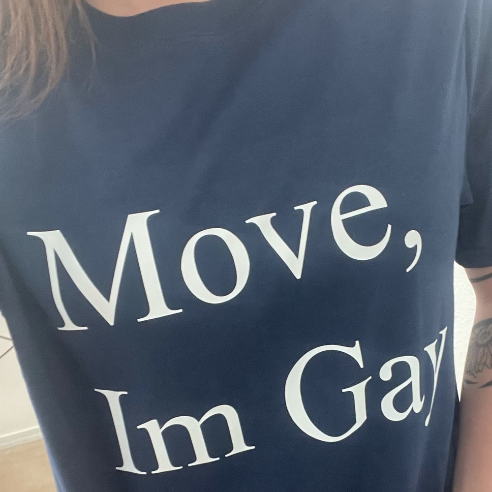 Move, I’m gay graphic Tee